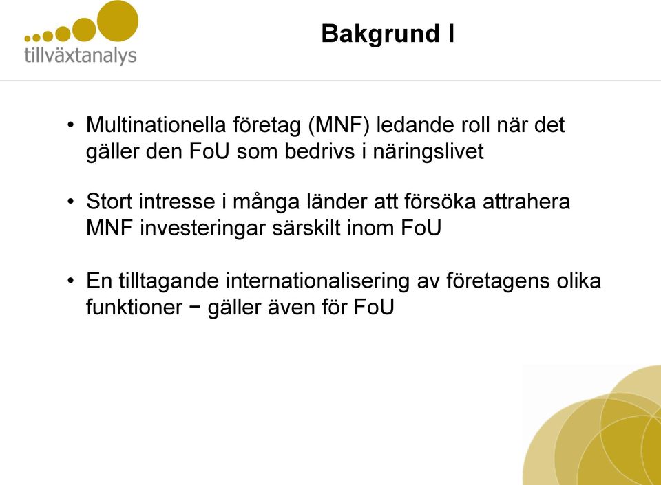 försöka attrahera MNF investeringar särskilt inom FoU En tilltagande