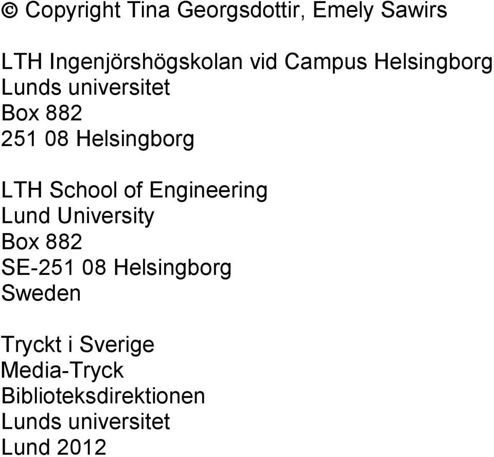 School of Engineering Lund University Box 882 SE-251 08 Helsingborg