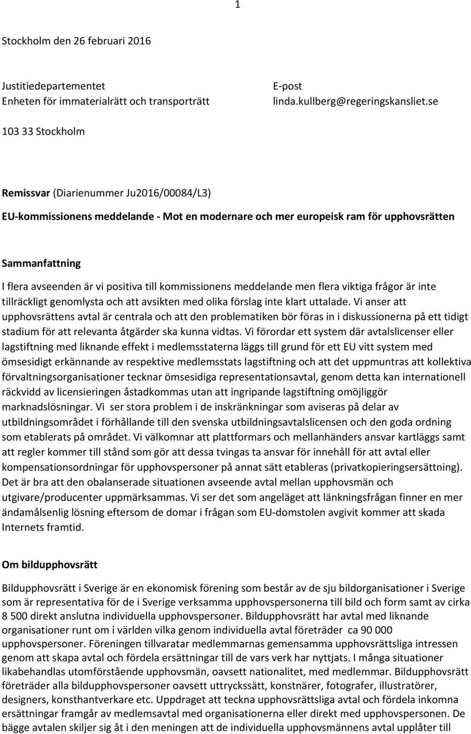 kommissionens meddelande men flera viktiga frågor är inte tillräckligt genomlysta och att avsikten med olika förslag inte klart uttalade.