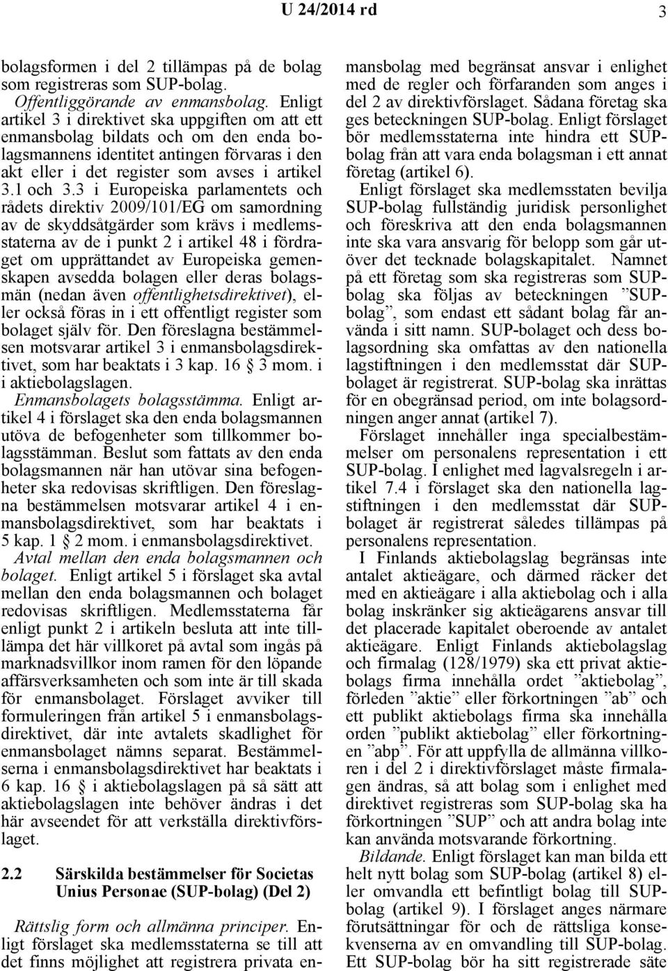 3 i Europeiska parlamentets och rådets direktiv 2009/101/EG om samordning av de skyddsåtgärder som krävs i medlemsstaterna av de i punkt 2 i artikel 48 i fördraget om upprättandet av Europeiska