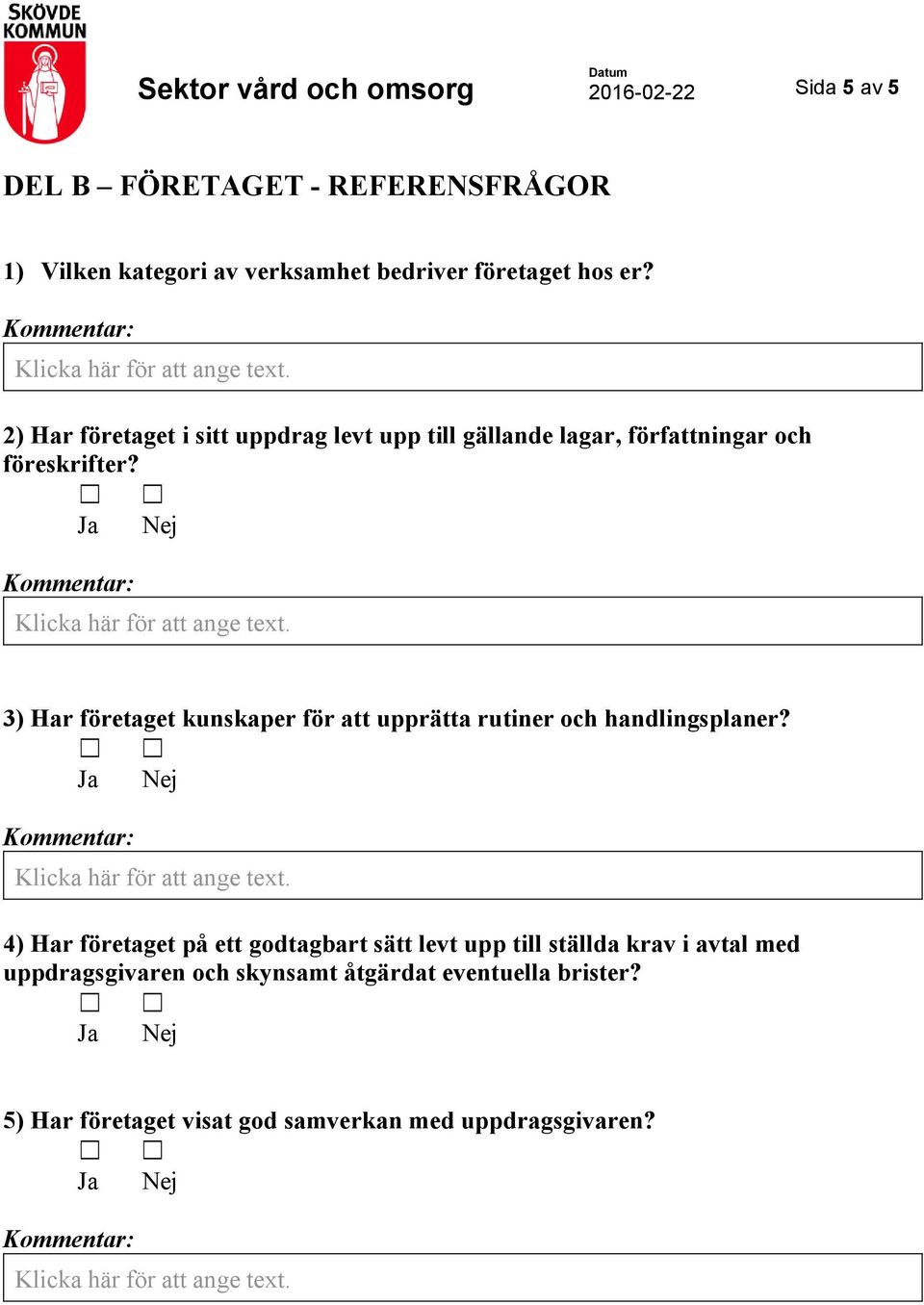 3) Har företaget kunskaper för att upprätta rutiner och handlingsplaner?