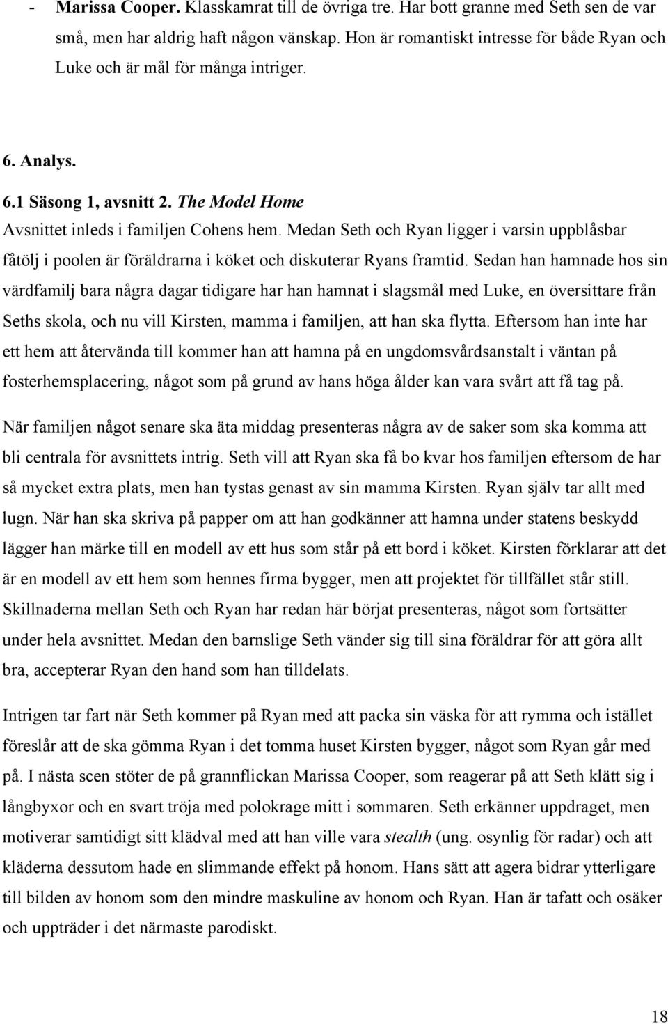 Medan Seth och Ryan ligger i varsin uppblåsbar fåtölj i poolen är föräldrarna i köket och diskuterar Ryans framtid.