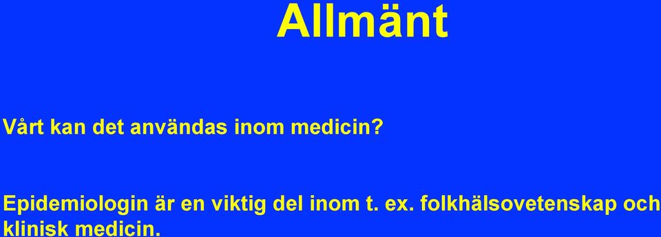 Epidemiologin är en viktig del