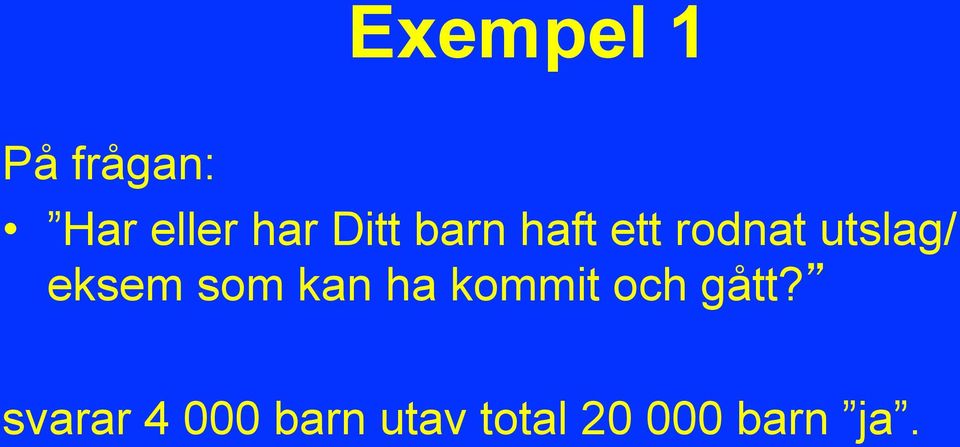 eksem som kan ha kommit och gått?