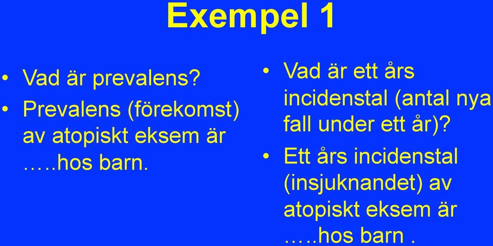 Vad är ett års incidenstal (antal nya fall under