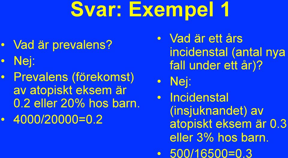 2 eller 20% hos barn. 4000/20000=0.