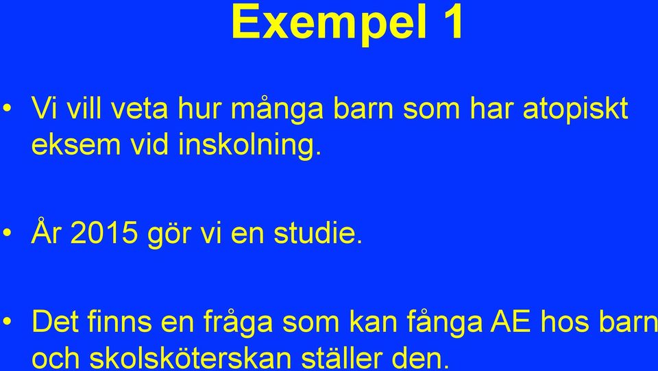 År 2015 gör vi en studie.