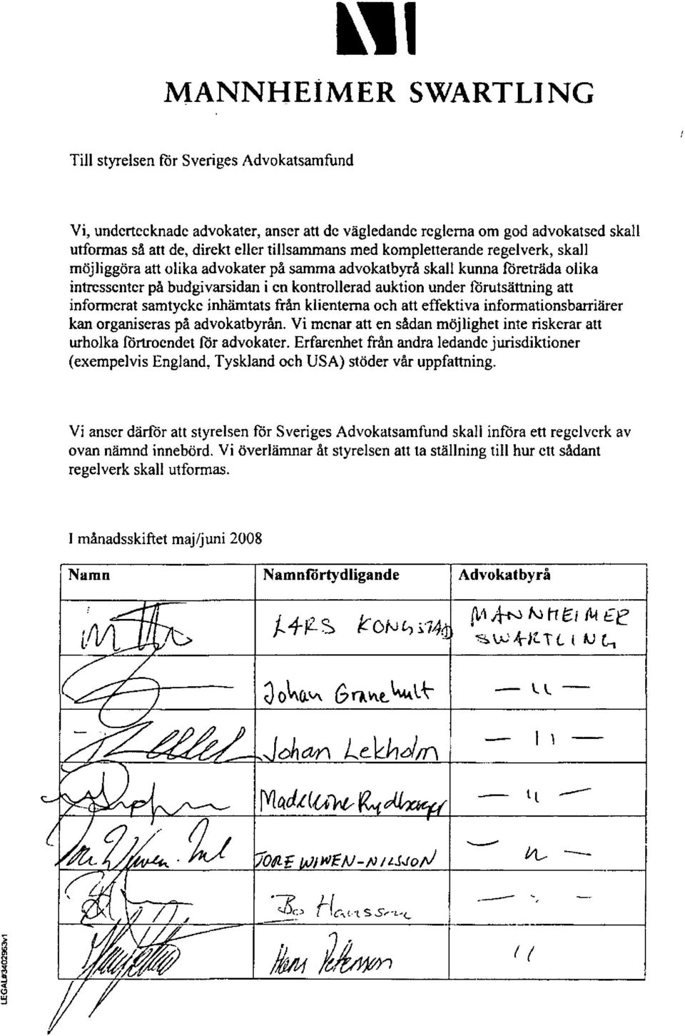 informerat samtycke inhämtats från klienterna och att effektiva informationsbarriärer kan organiseras på advokatbyrån.