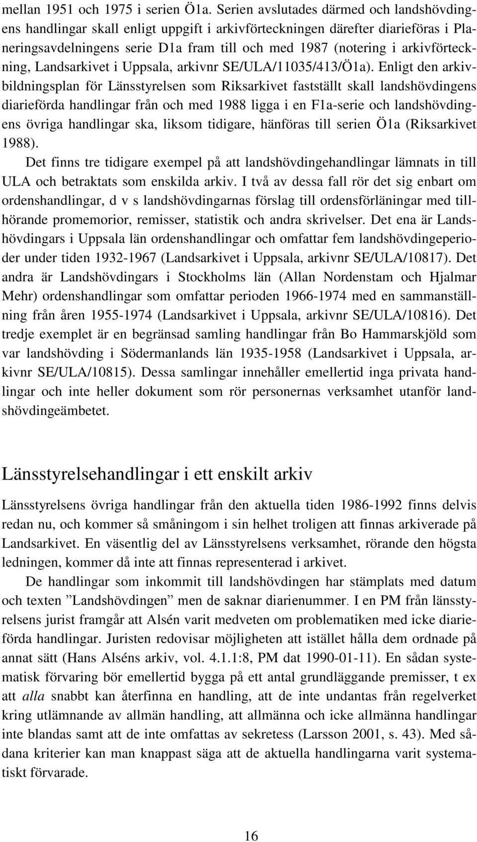arkivförteckning, Landsarkivet i Uppsala, arkivnr SE/ULA/11035/413/Ö1a).
