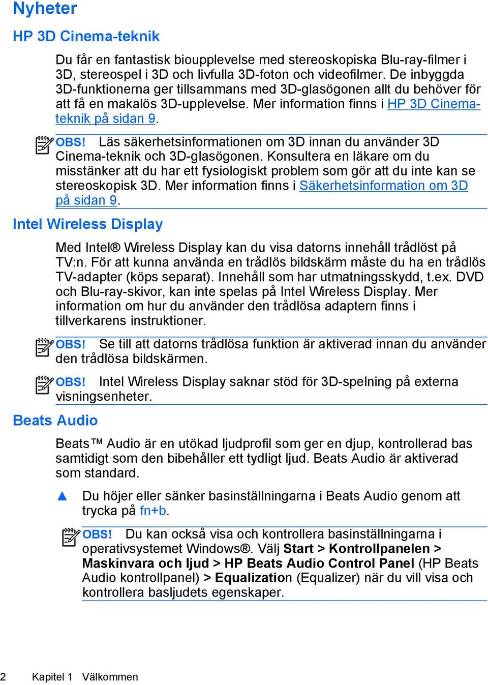 Läs säkerhetsinformationen om 3D innan du använder 3D Cinema-teknik och 3D-glasögonen.