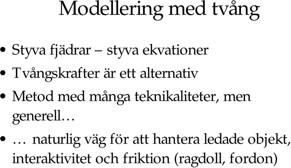 teknikaliteter, men generell naturlig väg för att