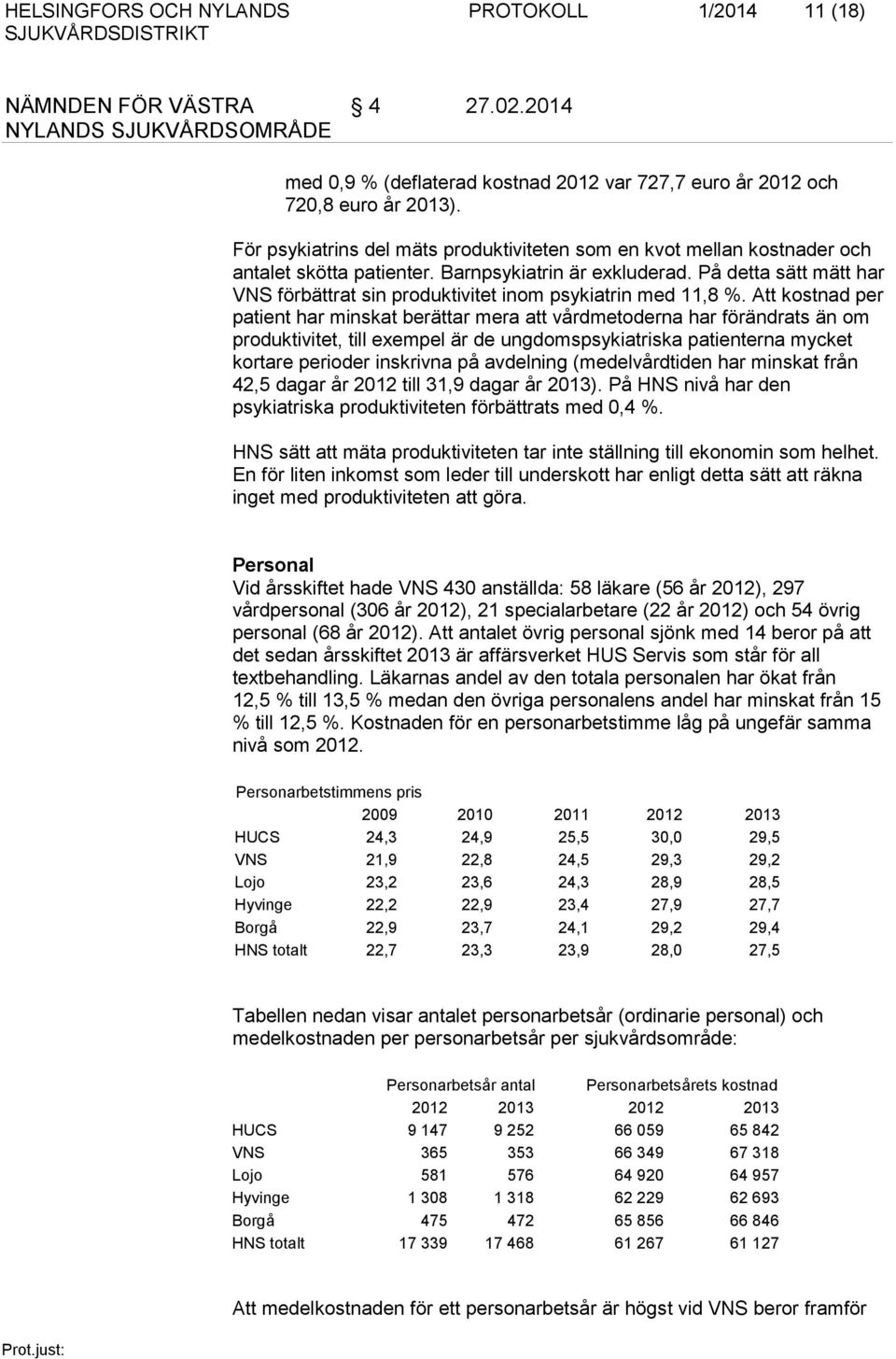 På detta sätt mätt har VNS förbättrat sin produktivitet inom psykiatrin med 11,8 %.