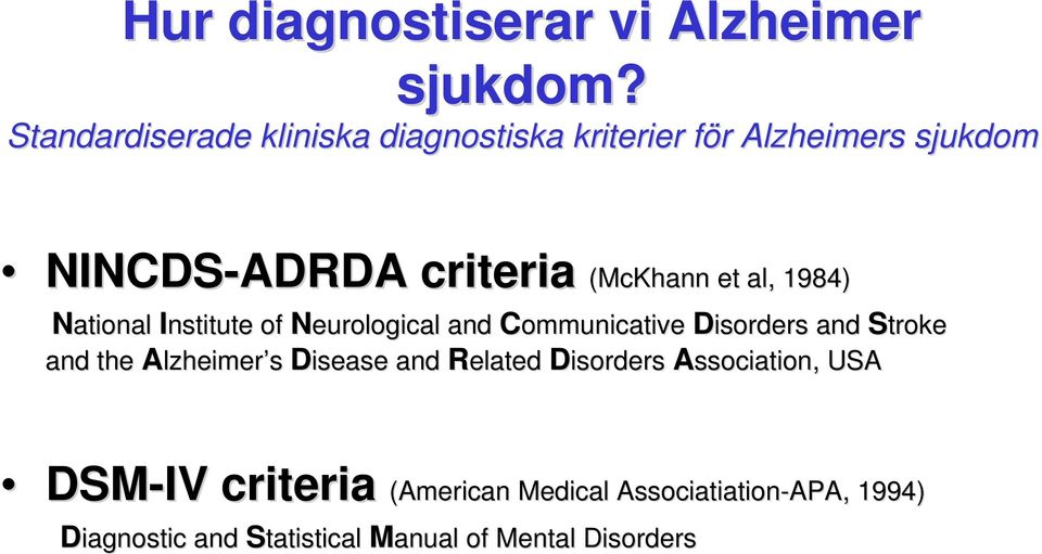 et al, 1984) National Institute of Neurological and Communicative Disorders and Stroke and the