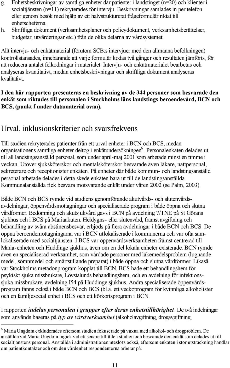 ) från de olika delarna av vårdsystemet.