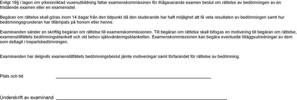 henne. Examinanden sänder en skriftlig begäran om rättelse till examenskommissionen.