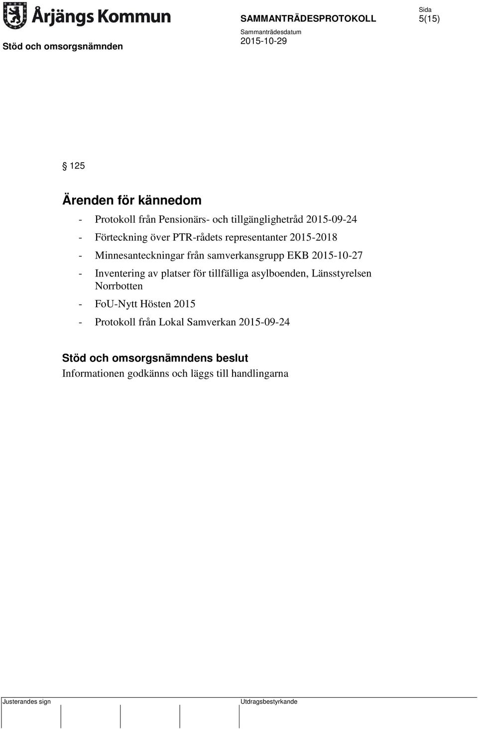Inventering av platser för tillfälliga asylboenden, Länsstyrelsen Norrbotten - FoU-Nytt Hösten 2015 -