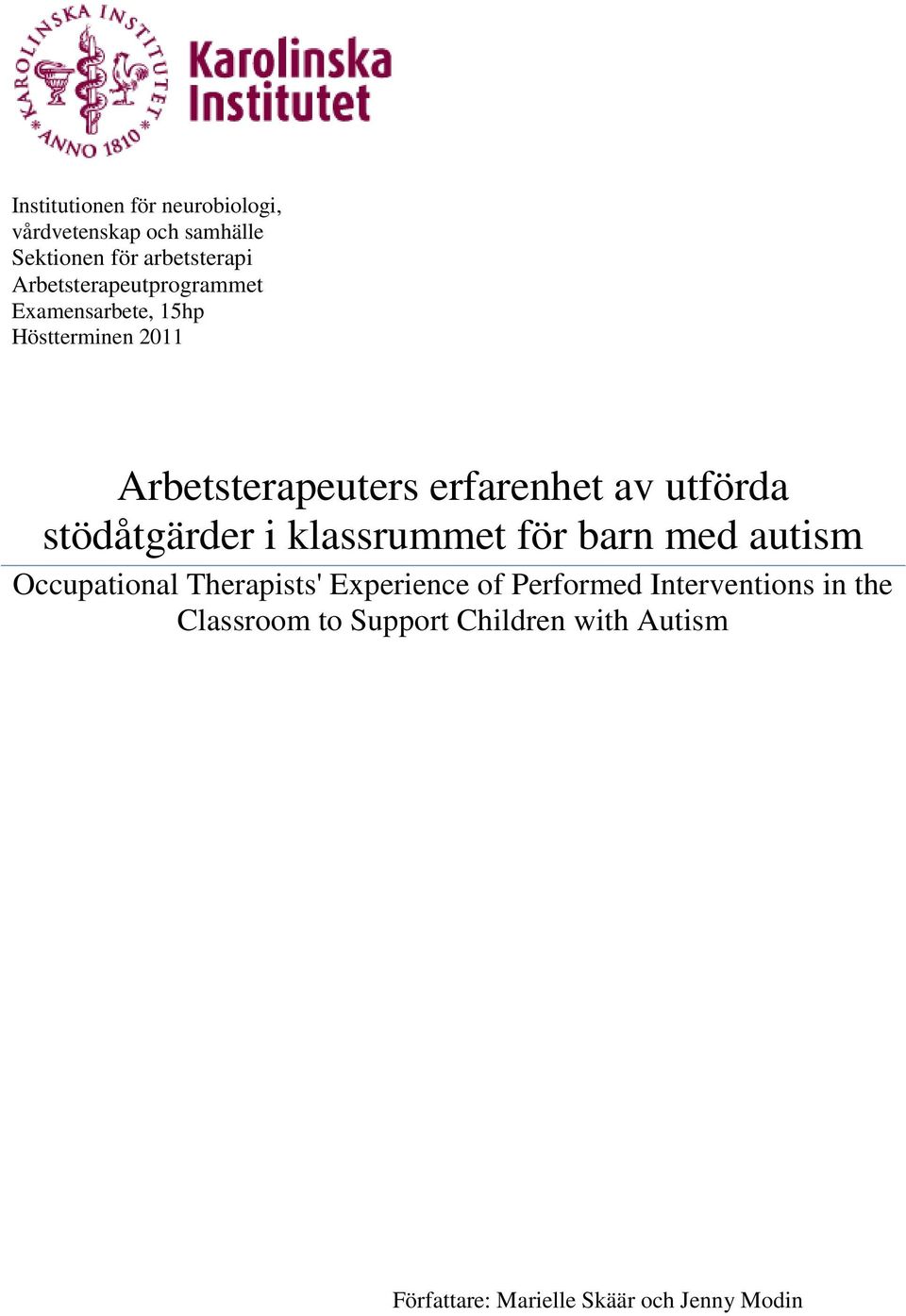 utförda stödåtgärder i klassrummet för barn med autism Occupational Therapists' Experience of