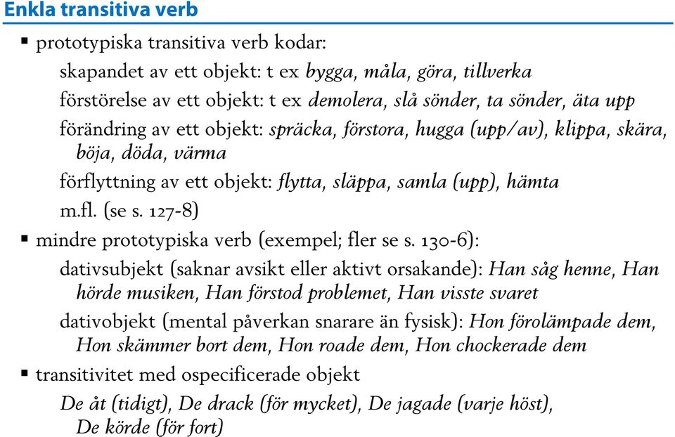 127-8) mindre prototypiska verb (exempel; fler se s.