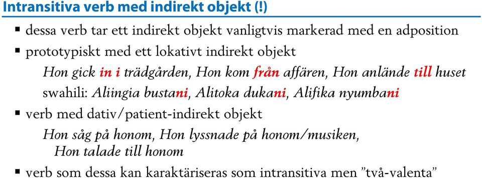 objekt Hon gick in i trädgården, Hon kom från affären, Hon anlände till huset swahili: Aliingia bustani, Alitoka