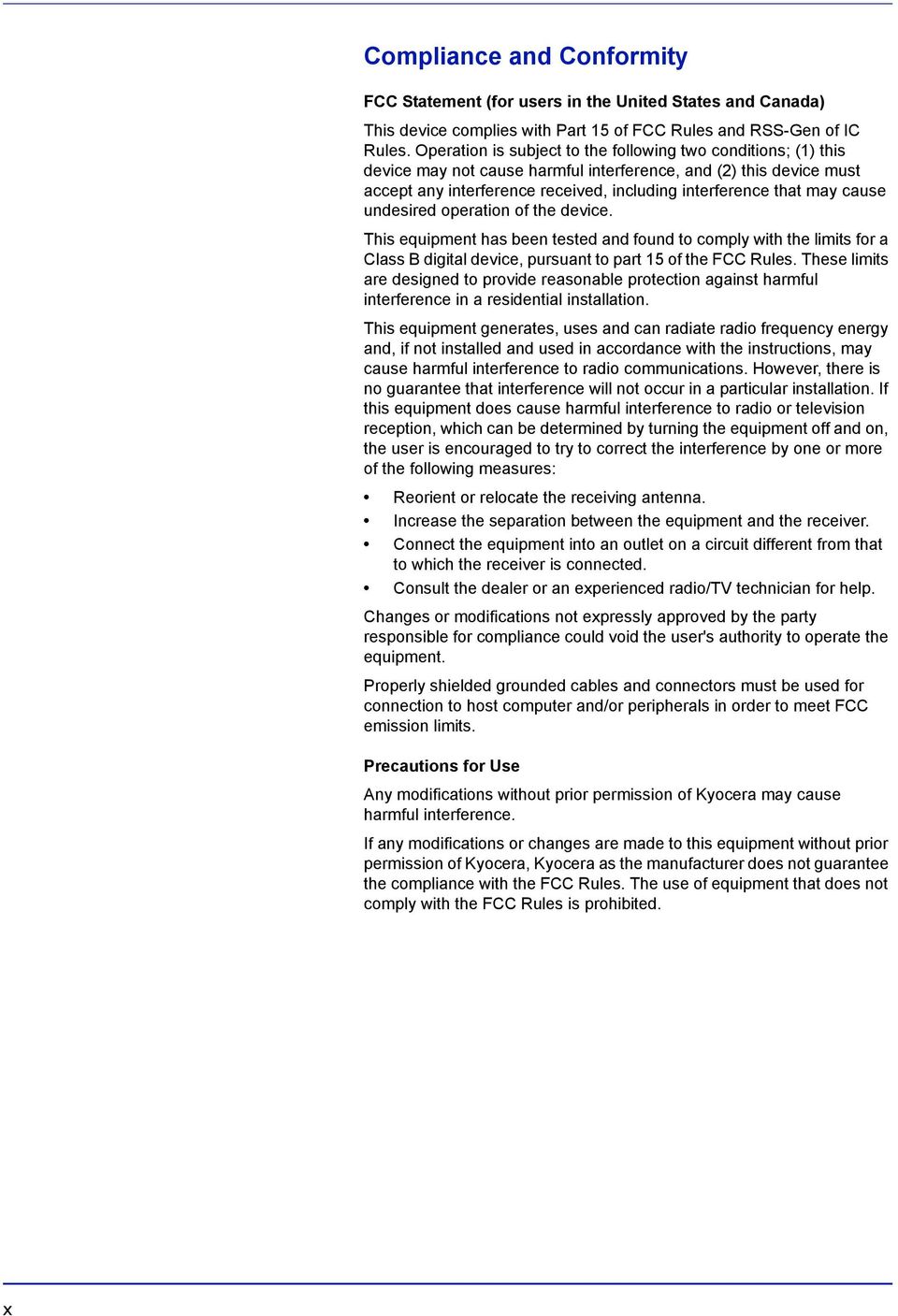 cause undesired operation of the device. This equipment has been tested and found to comply with the limits for a Class B digital device, pursuant to part 15 of the FCC Rules.