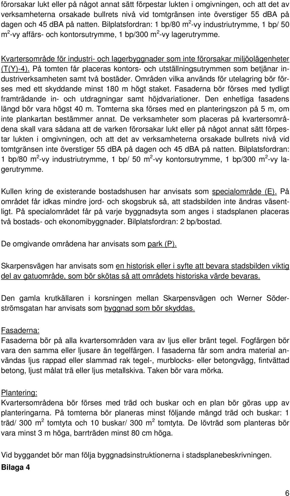 Kvartersområde för industri- och lagerbyggnader som inte förorsakar miljöolägenheter (T(Y)-4).