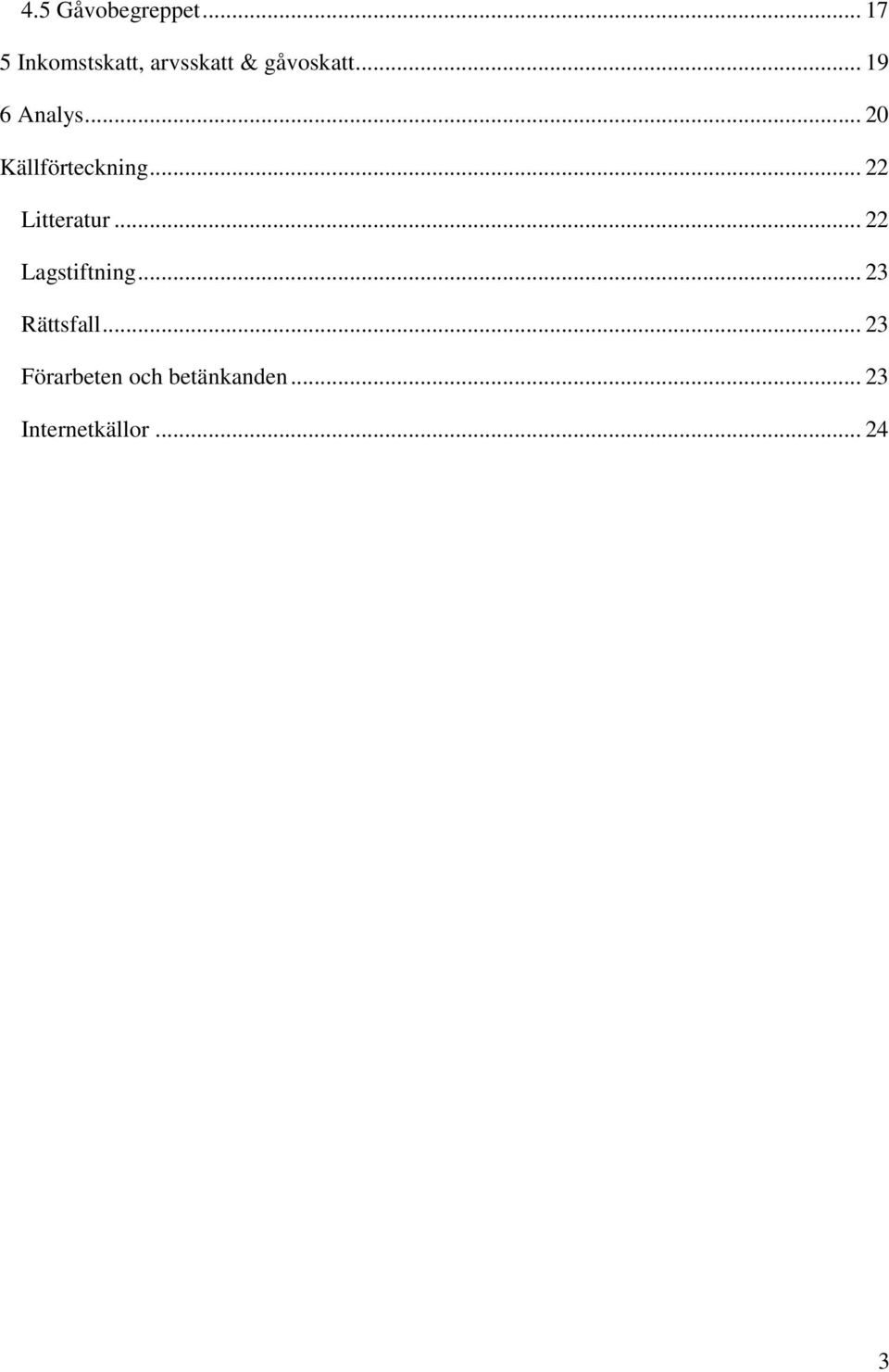 .. 19 6 Analys... 20 Källförteckning... 22 Litteratur.