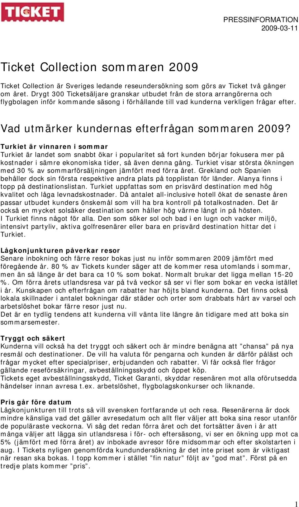 Vad utmärker kundernas efterfrågan sommaren 2009?