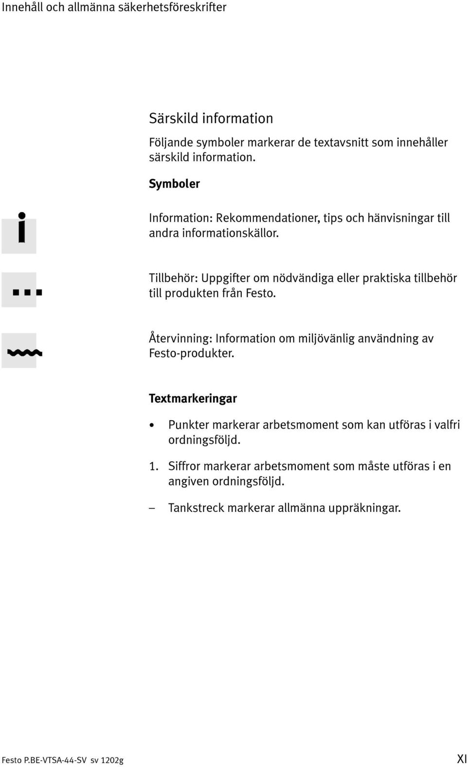 Tillbehör: Uppgifter om nödvändiga eller praktiska tillbehör till produkten från Festo.