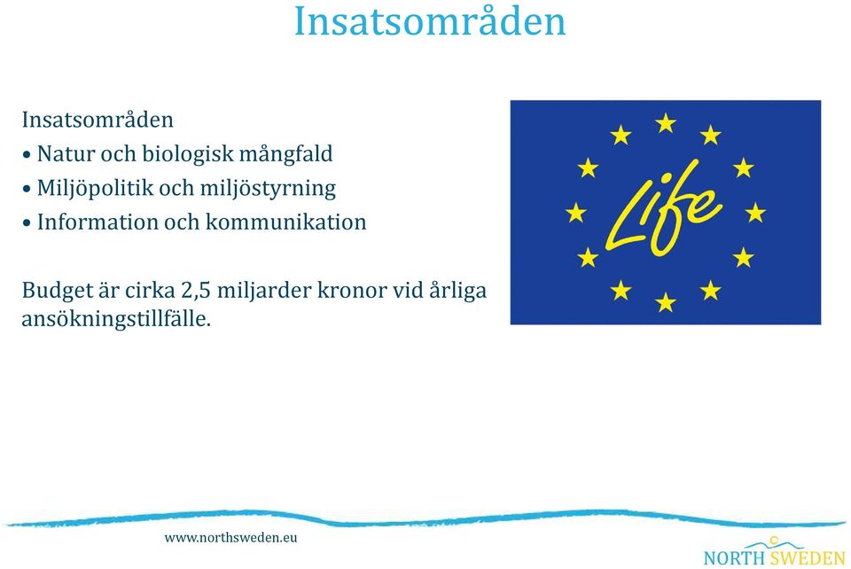 och kommunikation Budget är cirka 2,5 miljarder