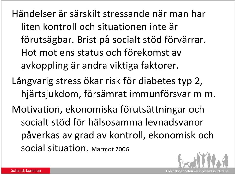 Långvarig stress ökar risk för diabetes typ 2, hjärtsjukdom, försämrat immunförsvar m m.