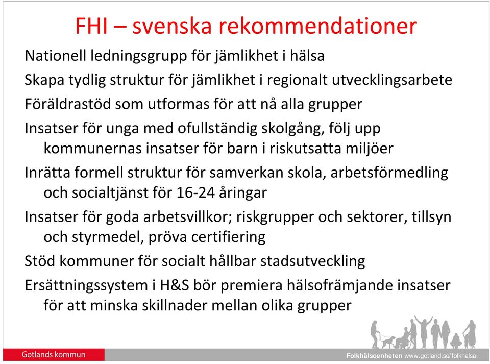 struktur för samverkan skola, arbetsförmedling och socialtjänst för 16 24 åringar Insatser för goda arbetsvillkor; riskgrupper och sektorer, tillsyn och styrmedel,