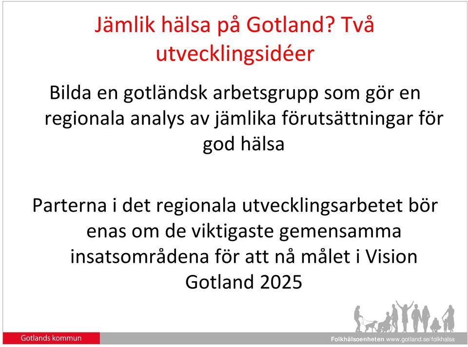 regionala analys av jämlika förutsättningar för god hälsa Parterna i