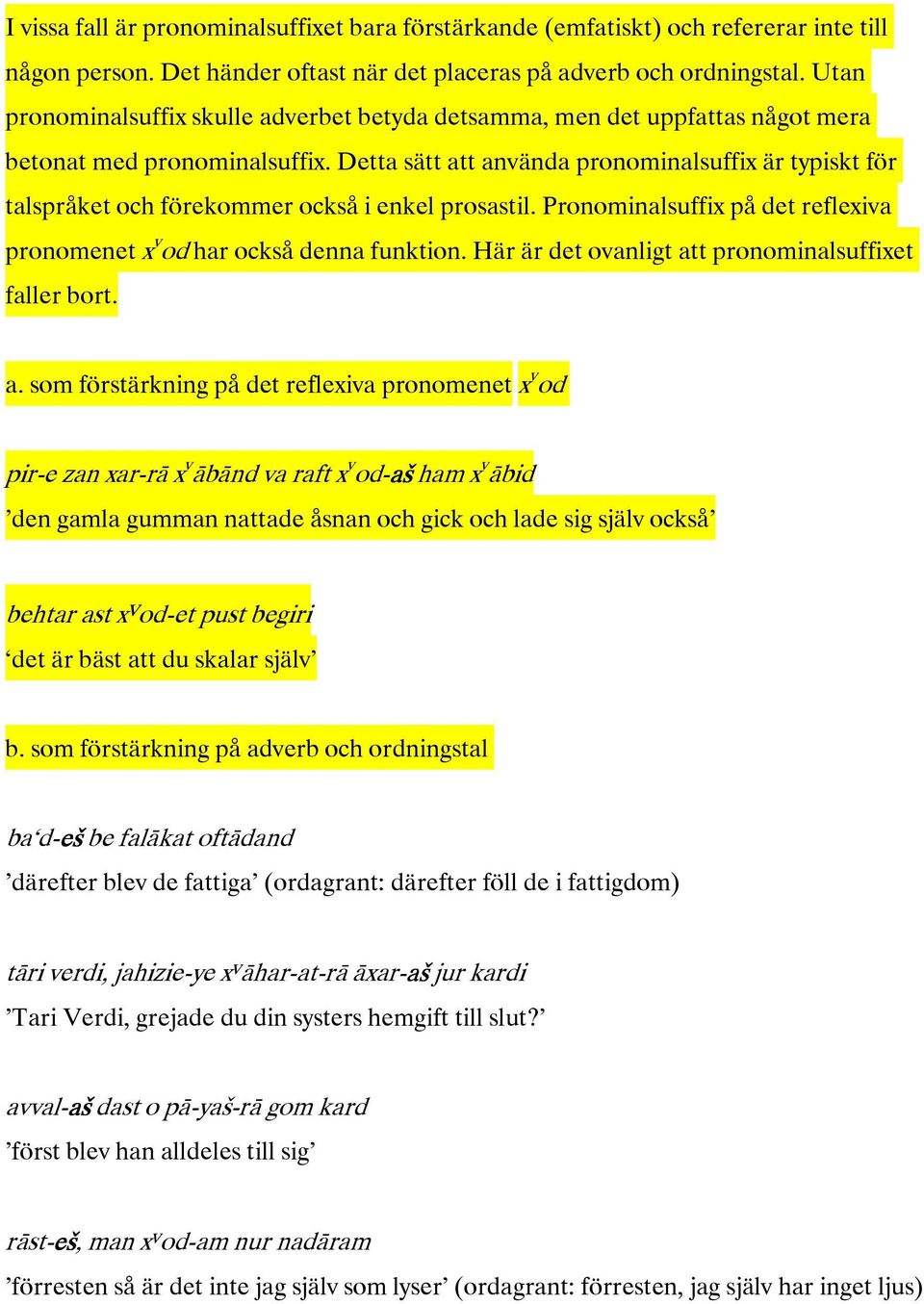 pronominalsuffixpådetreflexiva pronomenetx v odharocksådennafunktion.härärdetovanligtattpronominalsuffixet fallerbort. a.