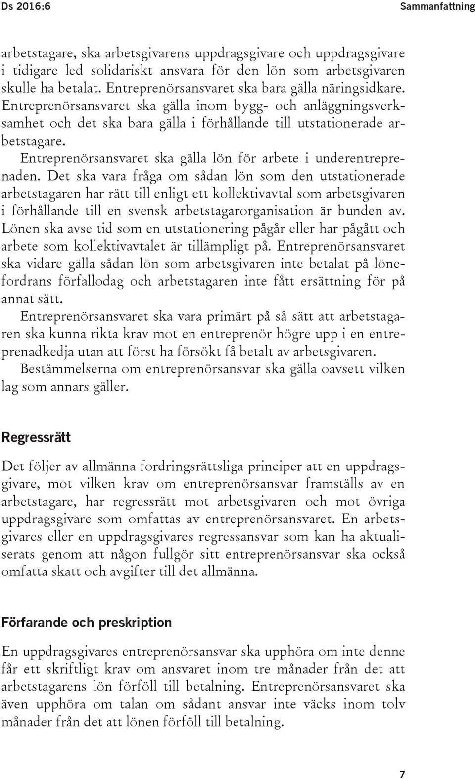 Entreprenörsansvaret ska gälla lön för arbete i underentreprenaden.