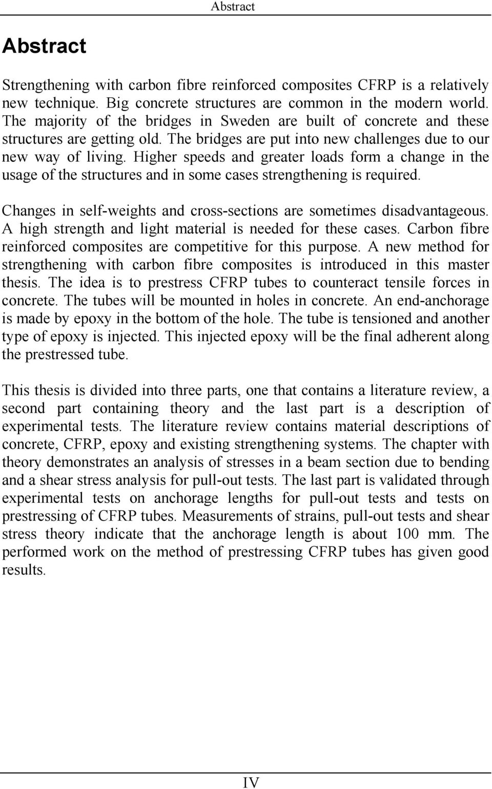 Higher peed and greater load form a change in the uage of the tructure and in ome cae trengthening i required. Change in elf-weight and cro-ection are ometime diadvantageou.