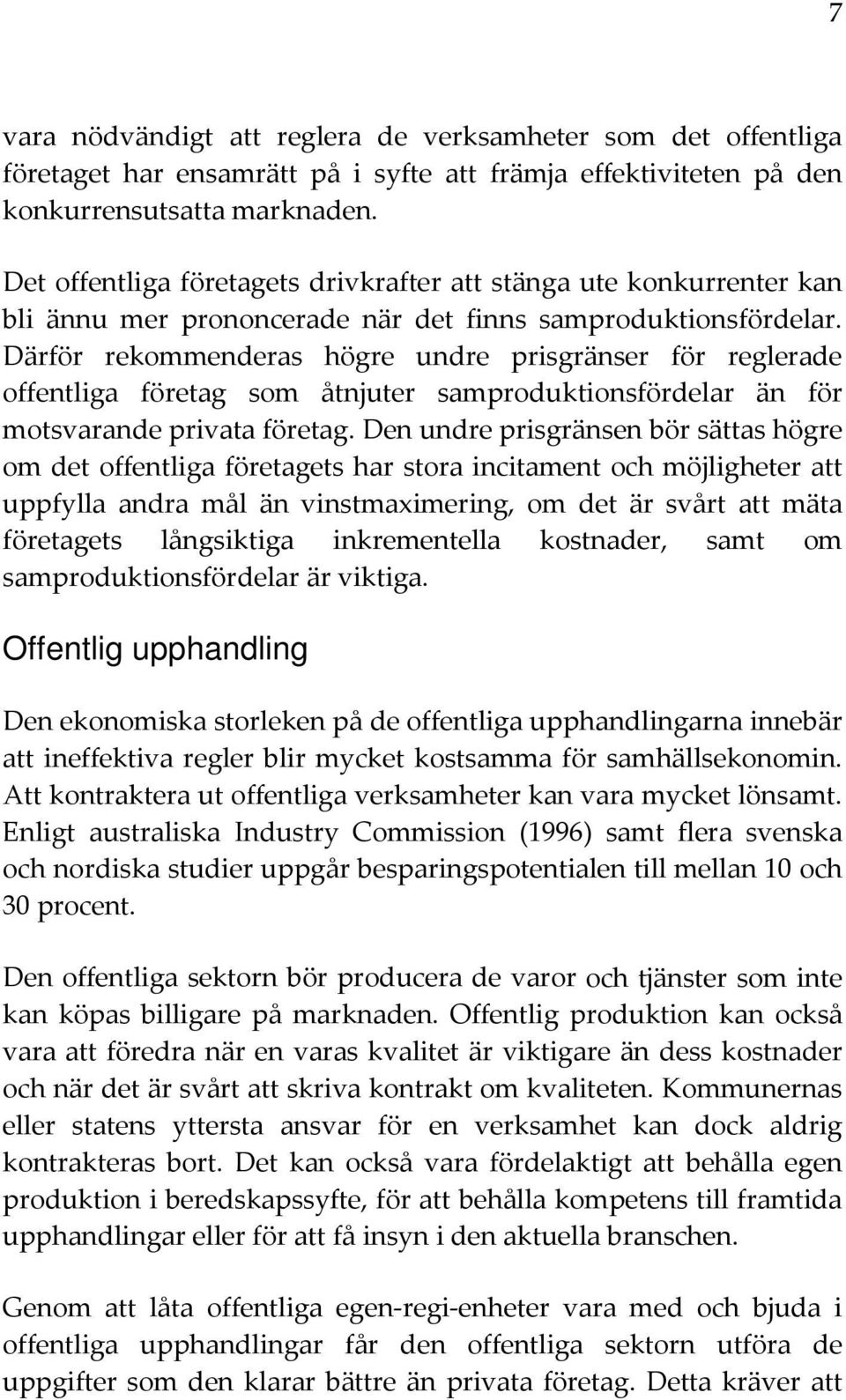 Därför rekommenderas högre undre prisgränser för reglerade offentliga företag som åtnjuter samproduktionsfördelar än för motsvarande privata företag.