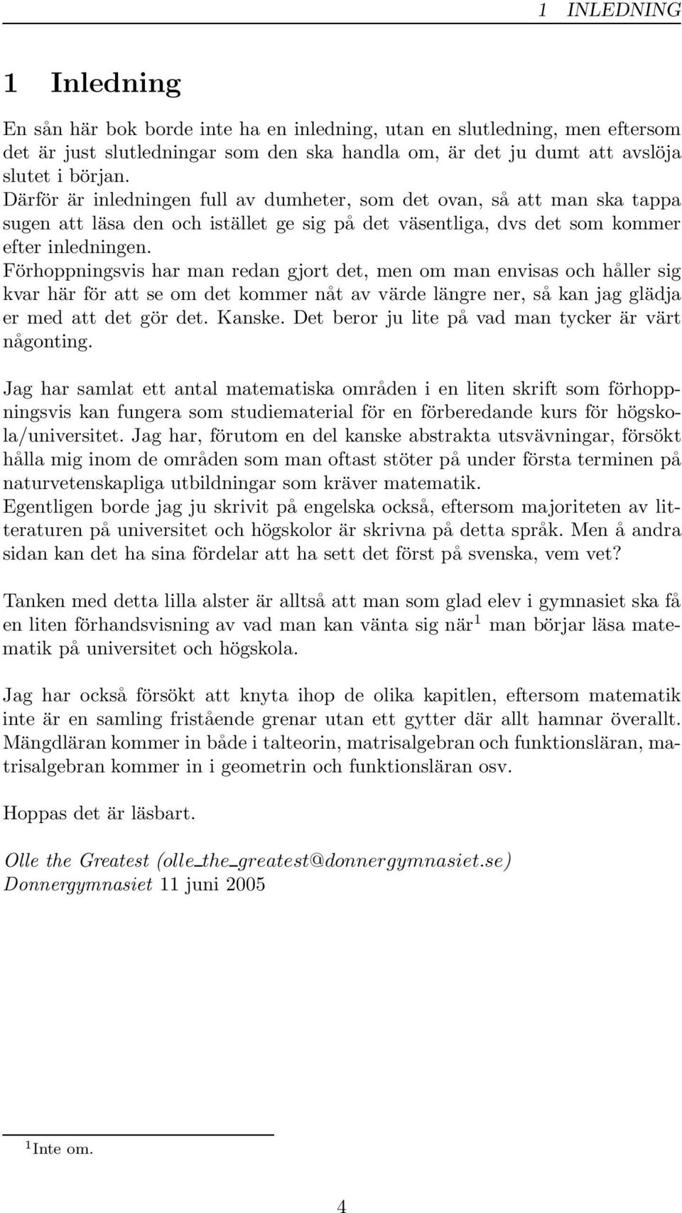 Förhoppningsvis har man redan gjort det, men om man envisas och håller sig kvar här för att se om det kommer nåt av värde längre ner, så kan jag glädja er med att det gör det. Kanske.