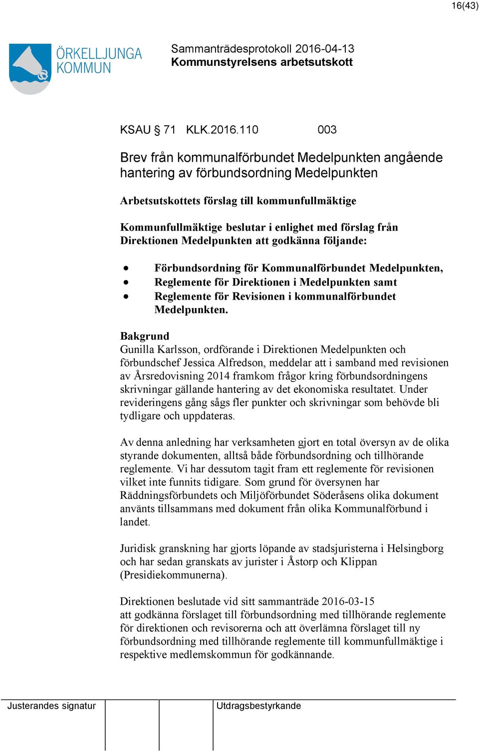 från Direktionen Medelpunkten att godkänna följande: Förbundsordning för Kommunalförbundet Medelpunkten, Reglemente för Direktionen i Medelpunkten samt Reglemente för Revisionen i kommunalförbundet