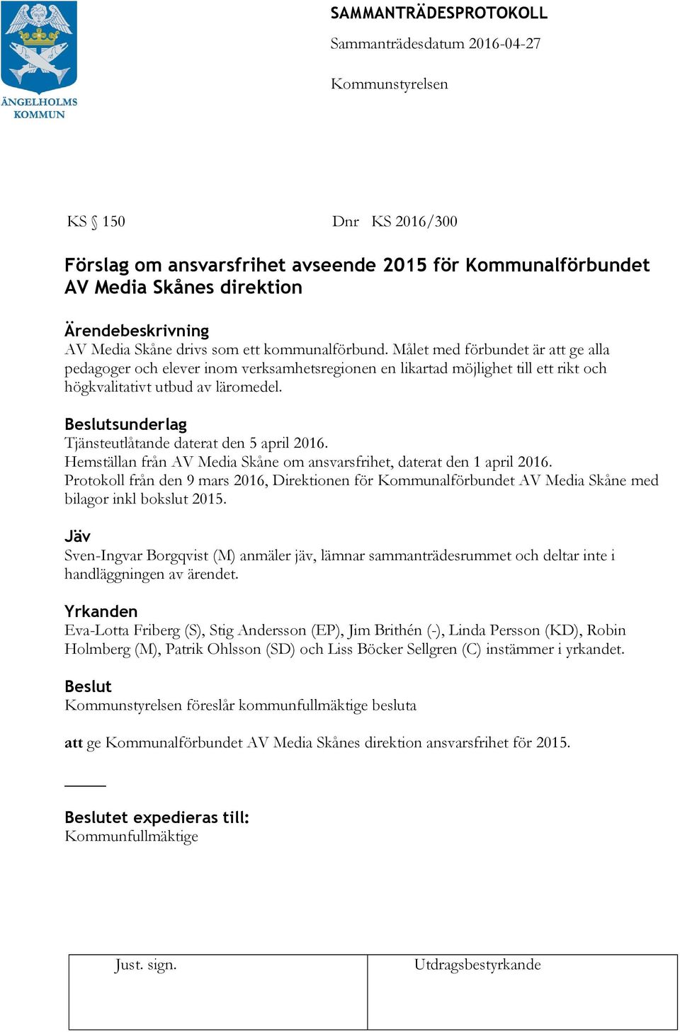 sunderlag Tjänsteutlåtande daterat den 5 april 2016. Hemställan från AV Media Skåne om ansvarsfrihet, daterat den 1 april 2016.