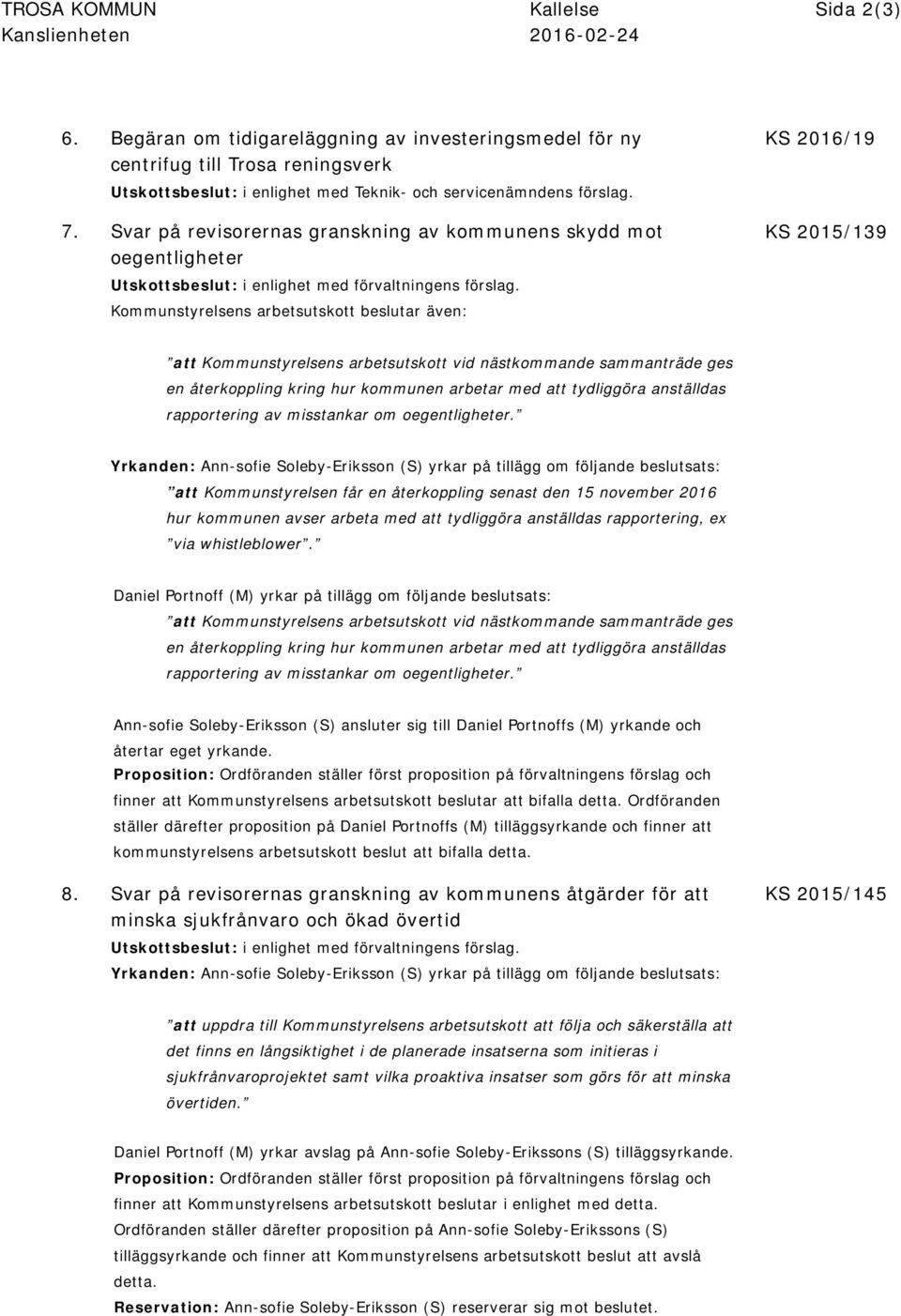 Svar på revisorernas granskning av kommunens skydd mot oegentligheter Utskottsbeslut: i enlighet med förvaltningens förslag.