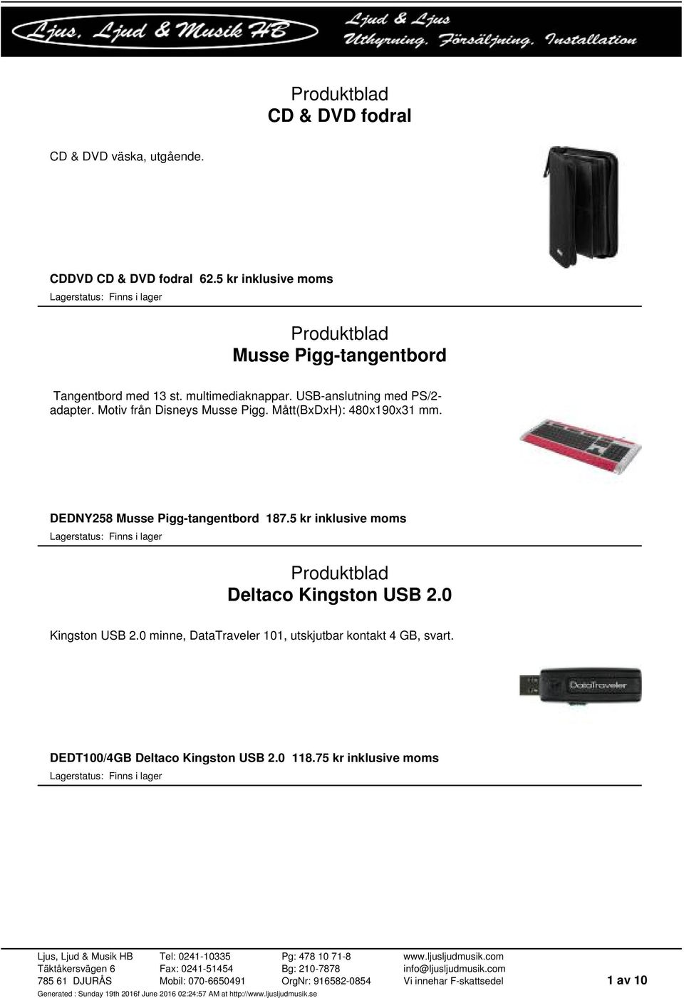 Motiv från Disneys Musse Pigg. Mått(BxDxH): 480x190x31 mm. DEDNY258 Musse Pigg-tangentbord 187.