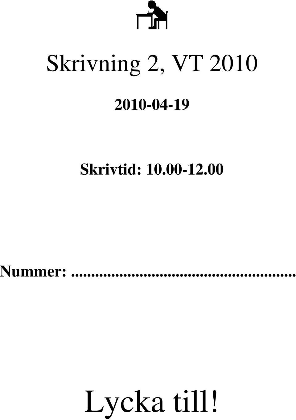 Skrivtid: 10.00-12.