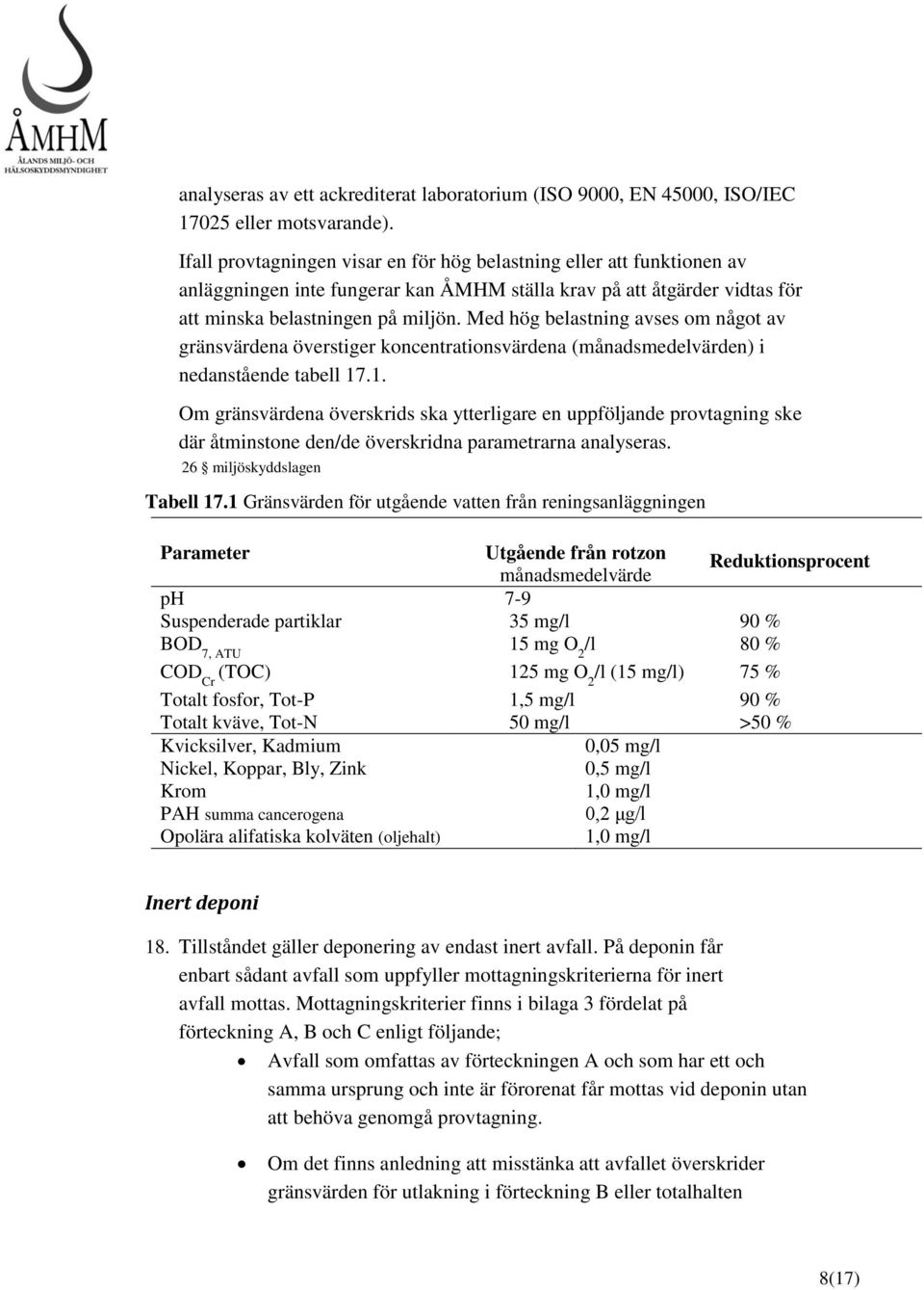 Med hög belastning avses om något av gränsvärdena överstiger koncentrationsvärdena (månadsmedelvärden) i nedanstående tabell 17