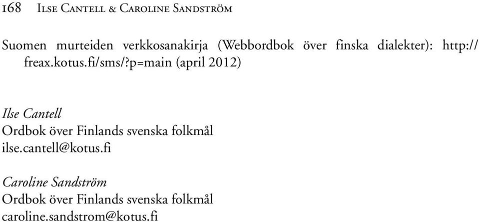 p=main (april 2012) Ilse Cantell Ordbok över Finlands svenska folkmål ilse.