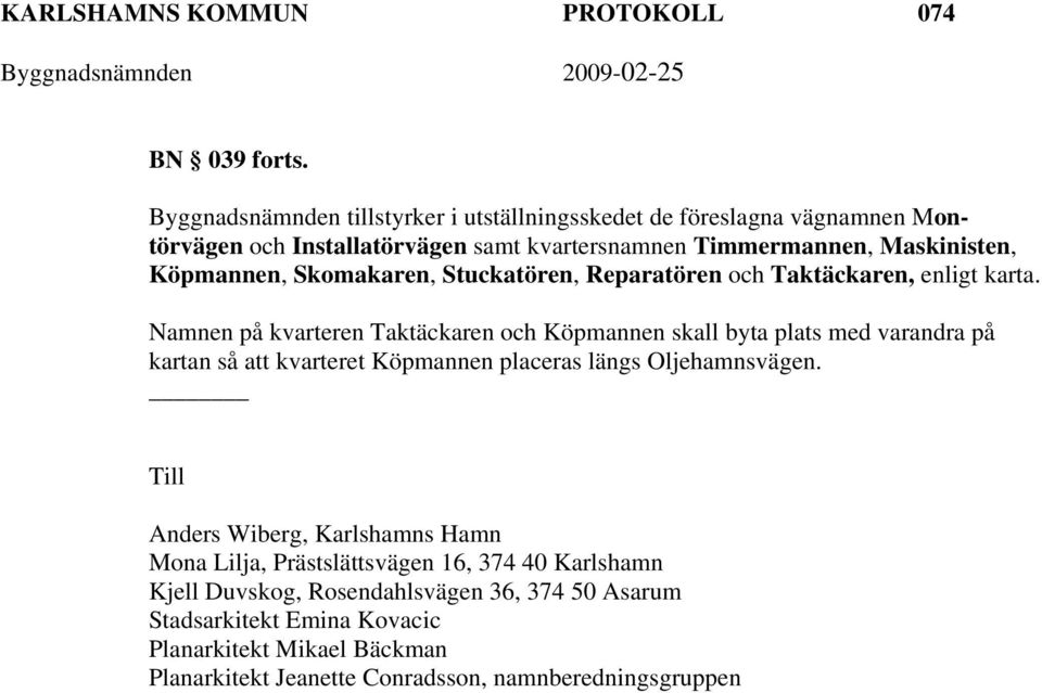 Skomakaren, Stuckatören, Reparatören och Taktäckaren, enligt karta.