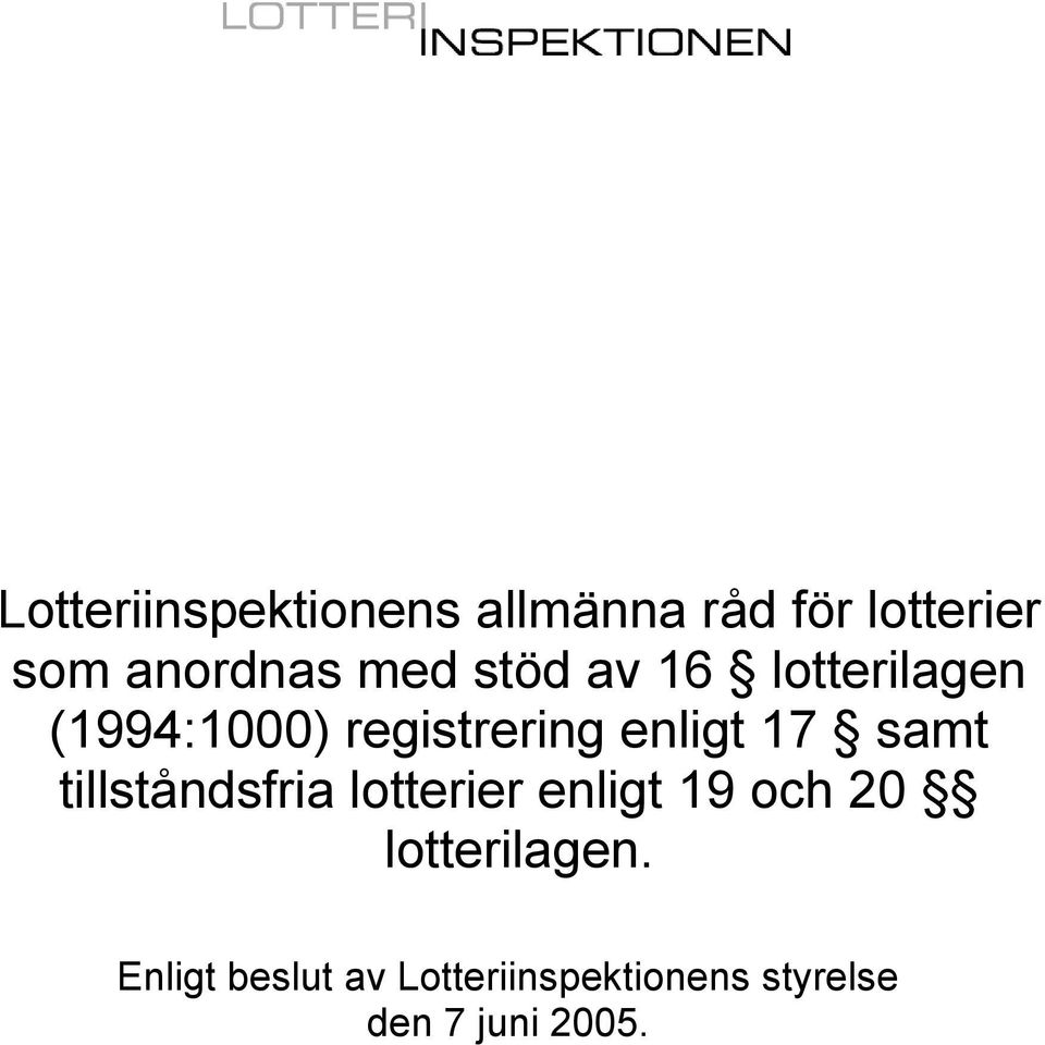 17 samt tillståndsfria lotterier enligt 19 och 20