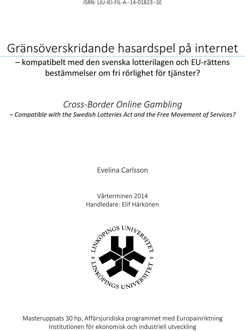 Cross-Border Online Gambling Compatible with the Swedish Lotteries Act and the Free Movement of Services?