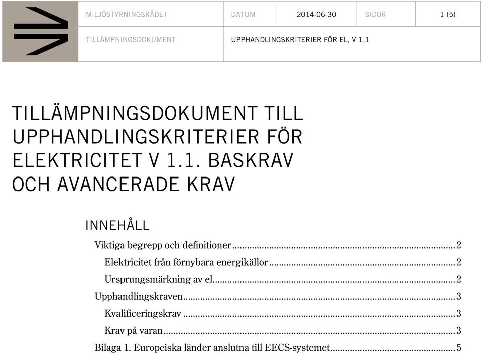 .. 2 Elektricitet från förnybara energikällor... 2 Ursprungsmärkning av el... 2 Upphandlingskraven.