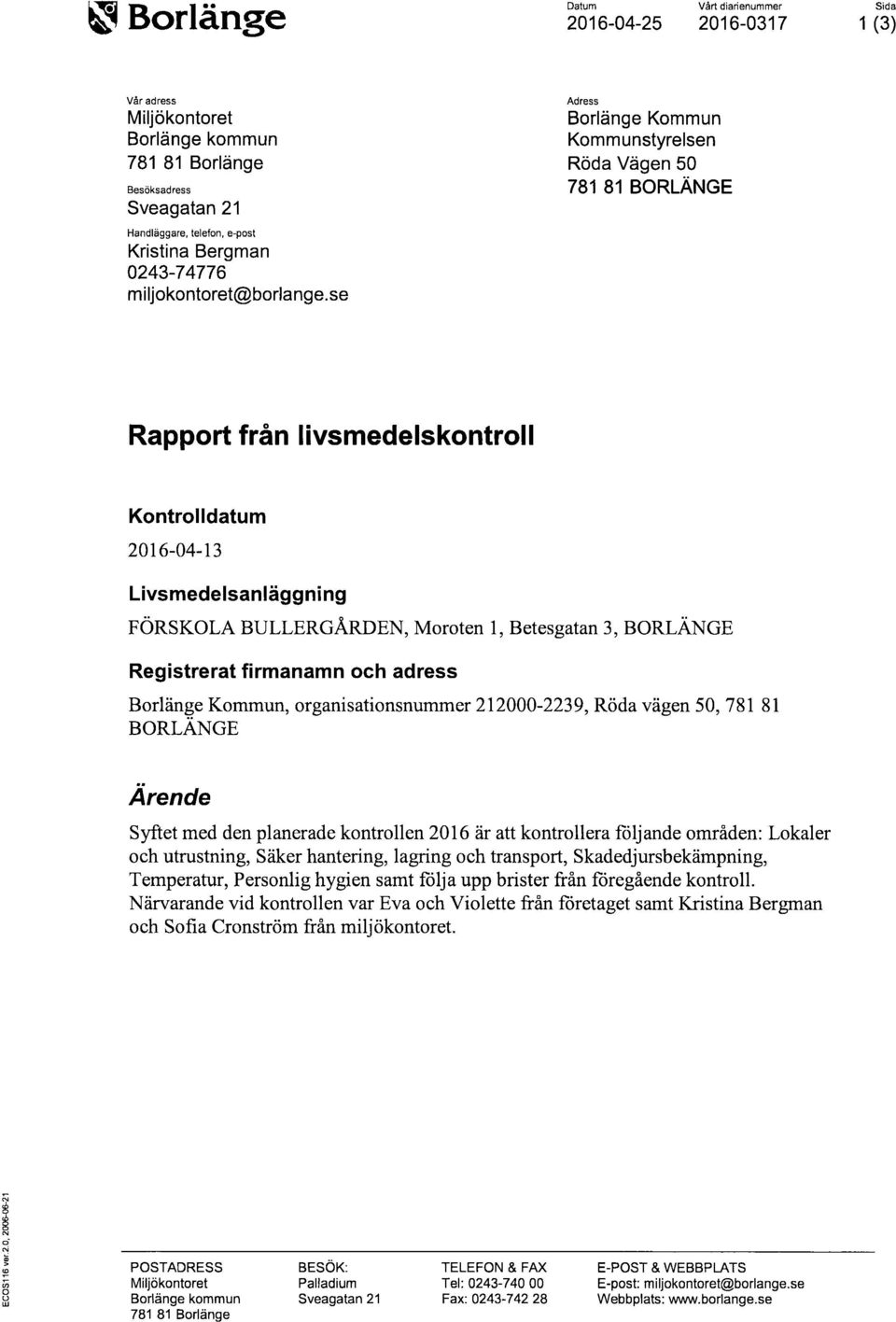 21 Handläggare, telefon, e-post Kristina Bergman 0243-74776 miljokontoret@borlange.