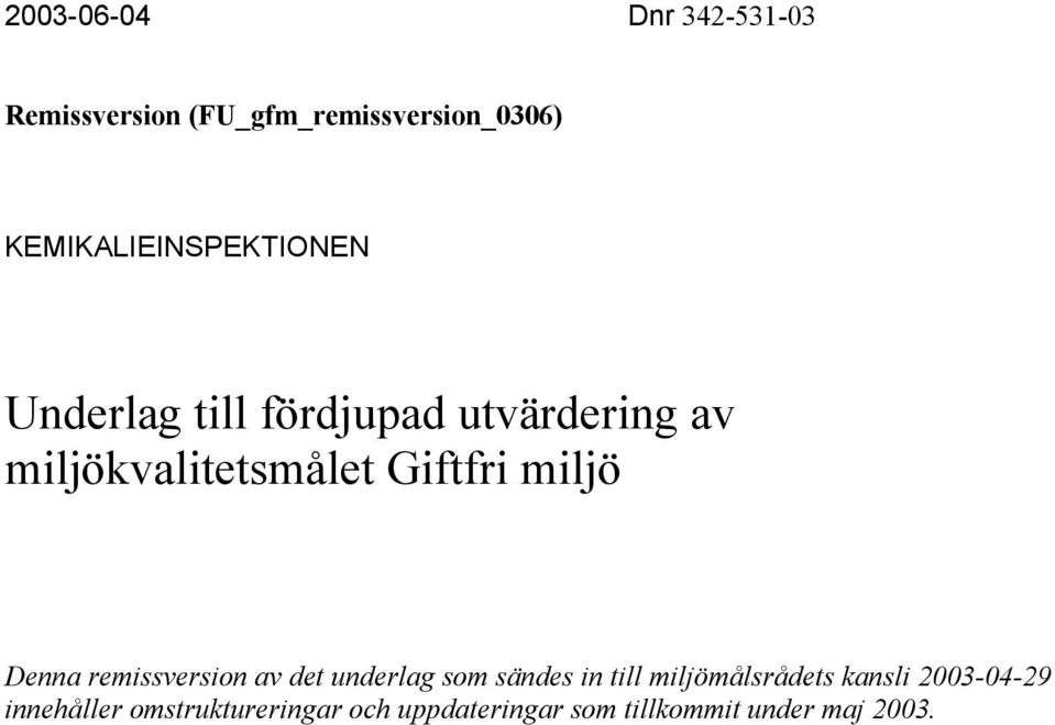 Giftfri miljö Denna remissversion av det underlag som sändes in till